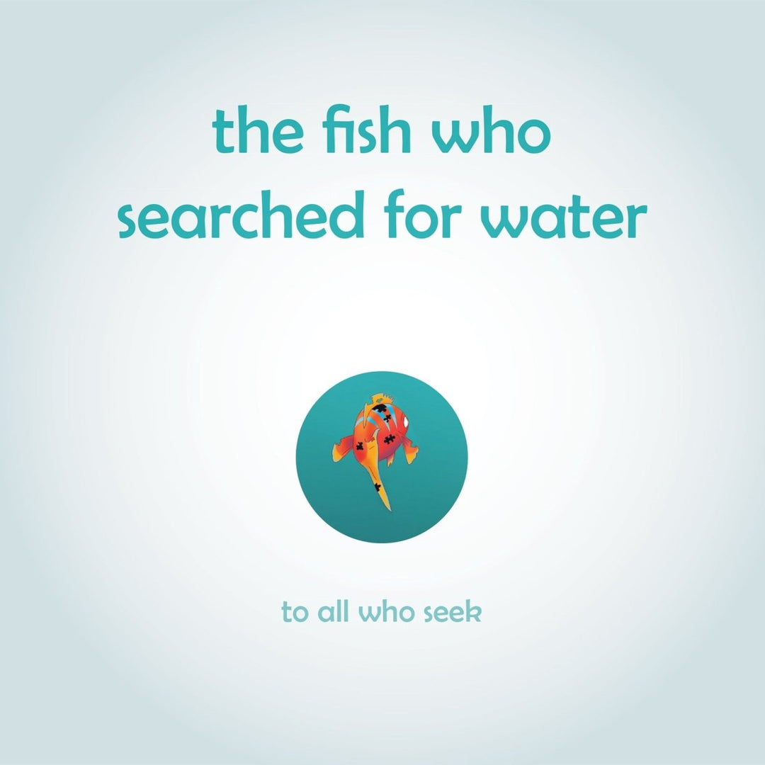 The Fish Who Searched for Water: Helping children find comfort in what they already have